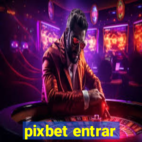 pixbet entrar